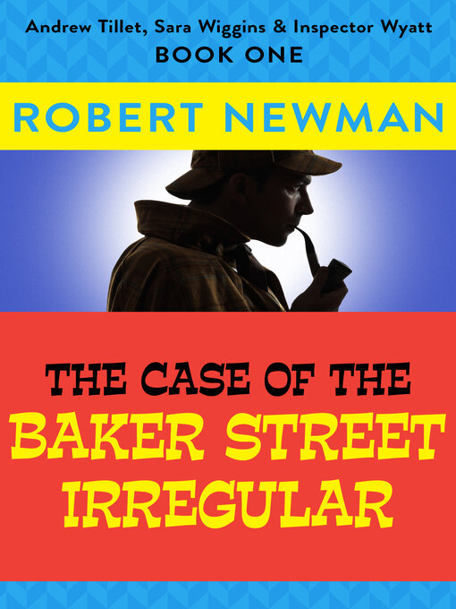 Title details for The Case of the Baker Street Irregular by Robert Newman - Available